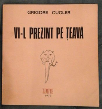 Volumul postum al lui Grigore Cugler: Vi-l prezint pe Țeavă (1975)